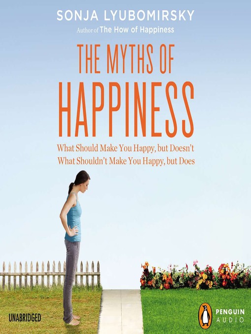 Title details for The Myths of Happiness by Sonja Lyubomirsky - Available